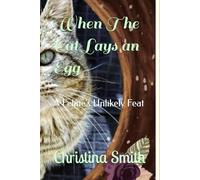 When The Cat Lays an Egg: A Feline's Unlikely Feat