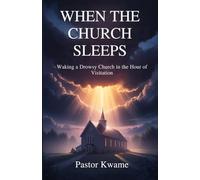 WHEN THE CHURCH SLEEPS: Waking a Drowsy Church in the Hour of Visitation