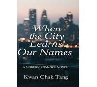 When the City Learns Our Names: A Modern Romance Novel