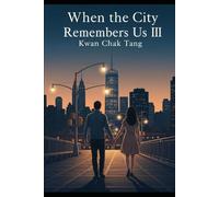 When the City Remembers Us III
