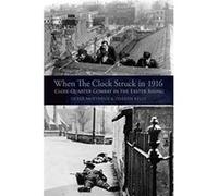 When the Clock Struck in 1916: Close-Quarter Combat in the Easter Rising - [Version Originale] Inconnu (Auteur)