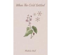 When The Cold Settled: Poetry Collection