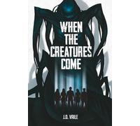 When The Creatures Come