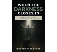 When the Darkness Closes In: Finding God's Light in the Promises of His Word