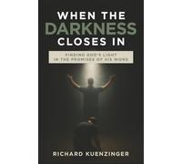 When the Darkness Closes In: Finding God's Light in the Promises of His Word