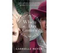 When the Day Comes by Gabrielle Meyer Gabrielle Meyer (Auteur)