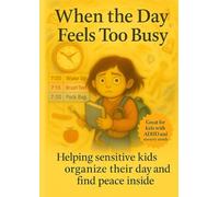 When the Day Feels Too Busy: A Soothing Sensory Book for Kids with Big Feelings - Daily Calm, Visual Routines & Emotional Support