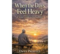 When the Days Fee Heavy: A Senior's Guide to Feeling Better