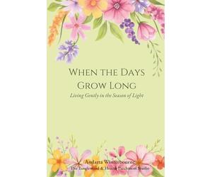 When the Days Grow Long: Living Gently in the Season of Light