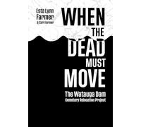 When The Dead Must Move: The Watauga Dam Cemetery Relocation Project