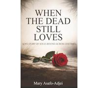 When The Dead Still Loves: Love Story Of Souls Bound Across Lifetimes