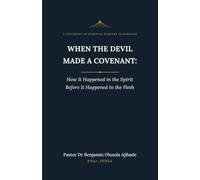 WHEN THE DEVIL MADE A COVENANT: How It Happened in the Spirit Before It Happened in the Flesh