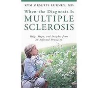 When the Diagnosis Is Multiple Sclerosis, The Praeger Series on Contemporary Health and Living Kym E. Orsetti Furney (Auteur)