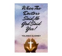 When The Doctors Said No God Said Yes!