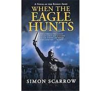 When the Eagle Hunts Simon Scarrow (Auteur)