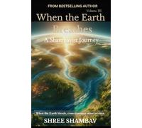 When the Earth Breathes: A Shambavist Journey from Ecocide to Collective Awakening Volume Three