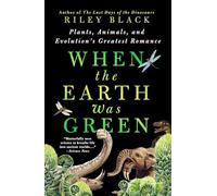 When the Earth Was Green: Plants, Animals, and Evolution's Greatest Romance