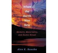 When the Earth Was New: Memory, Materiality, and Numic Ritual
