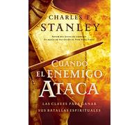 When the Enemy Strikes: The Keys to Winning Your Spiritual Battles