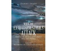 When The Extraterrestrials Attack The Book Of The Seven Seals Will Be Opened