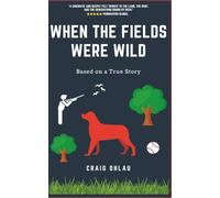 When the Fields Were Wild