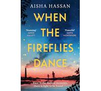 When the Fireflies Dance: The extraordinary and enthralling book club debut for fans of The Kite Runner!