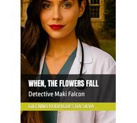 WHEN, THE FLOWERS FALL: Detective Maki Falcon