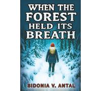 When the Forest Held Its Breath: A psychological crime thriller