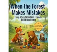When the Forest Makes Mistakes: Cozy Ways Woodland Friends Build Resilience