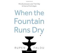 When the Fountain Runs Dry: Why Businesses Lose Their Way & How to Find It Again