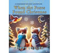 When the Foxes Found Christmas: A Handmade Holiday Adventure