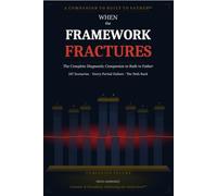 When the Framework Fractures: The Complete Diagnostic Companion to Built to Father