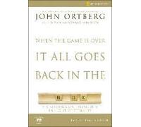 When The Game Is Over, It All Goes Back In The Box Participant's Guide