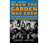 When the Garden Was Eden - Harvey Araton - HarperCollins Publishers - Livre en Anglais - Paperback Harvey AratonHarvey Araton (Auteur)
