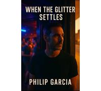 When the Glitter Settles: The Gay Midlife Crisis They Don’t Warn You About: A raw, heartfelt guide to ageing, identity, and reinvention in a youth-obsessed world.