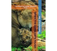 WHEN THE GOING GETS TOUGH: The Weak Get Going: They Run Away