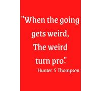 When The Going Gets Weird...