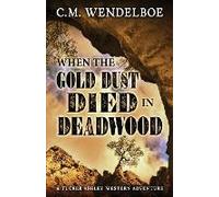 When The Gold Dust Died In Deadwood