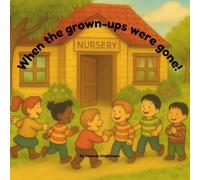 When the grown-ups were gone.