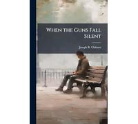 When the Guns Fall Silent