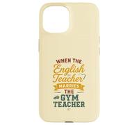 When The Gym Teacher Marries The Gym Teacher Girls Women Coque pour iPhone 15