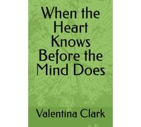 When the Heart Knows Before the Mind Does