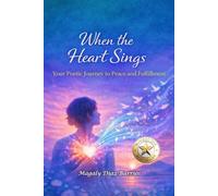 When the Heart Sings: Your Poetic Journey Towards Peace and Fulfillment
