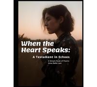When the Heart Speaks: A Testament in Echoes