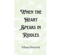 When The Heart Speaks In Riddles