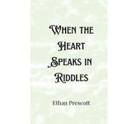 When The Heart Speaks In Riddles