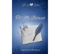 When the Heart Speaks. To My Beloved: Pages for the words that matter most