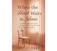 WHEN THE HEART WAITS IN SILENCE: A Journey Through Hope, Longing, and the Quiet Fight to Become a Mother