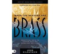 When the Heavens are Brass by John Kilpatrick John Kilpatrick (Auteur)