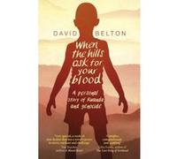 When The Hills Ask For Your Blood: A Personal Story of Genocide and Rwanda - [Version Originale] Inconnu (Auteur)